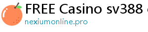 FREE Casino sv388 casino